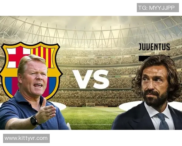 尤文图斯与巴塞罗那对决中谁成功破门进球分析